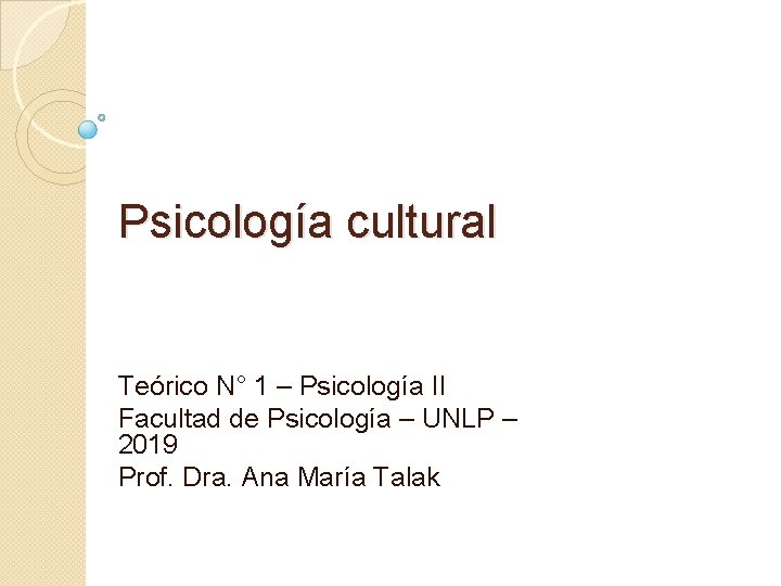 Psicología cultural Teórico N° 1 – Psicología II Facultad de Psicología – UNLP –