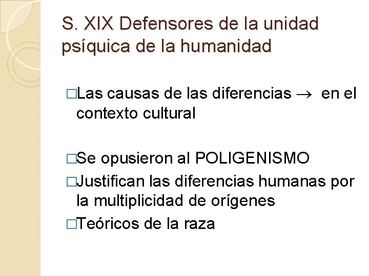 S. XIX Defensores de la unidad psíquica de la humanidad causas de las diferencias