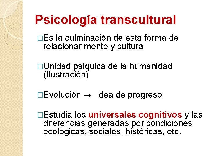 Psicología transcultural �Es la culminación de esta forma de relacionar mente y cultura �Unidad