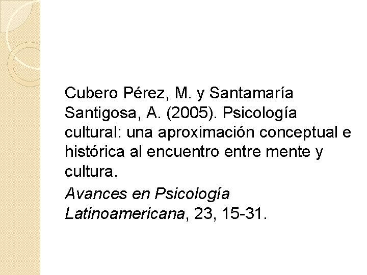 Cubero Pérez, M. y Santamaría Santigosa, A. (2005). Psicología cultural: una aproximación conceptual e