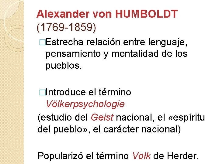 Alexander von HUMBOLDT (1769 -1859) �Estrecha relación entre lenguaje, pensamiento y mentalidad de los