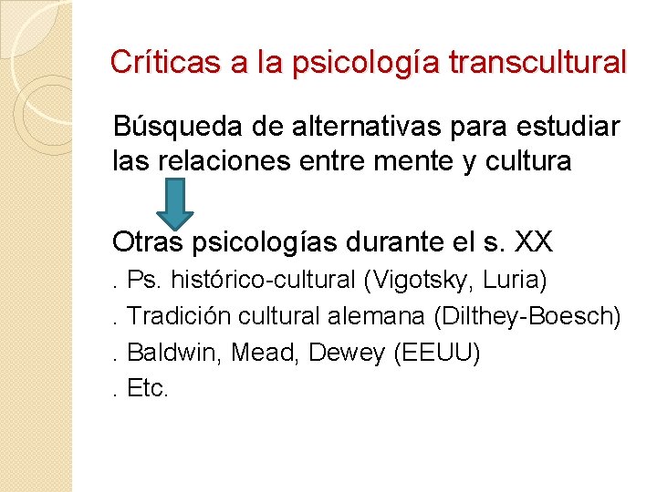 Críticas a la psicología transcultural Búsqueda de alternativas para estudiar las relaciones entre mente