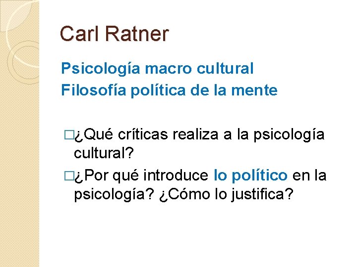 Carl Ratner Psicología macro cultural Filosofía política de la mente �¿Qué críticas realiza a