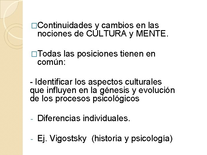 �Continuidades y cambios en las nociones de CULTURA y MENTE. �Todas las posiciones tienen