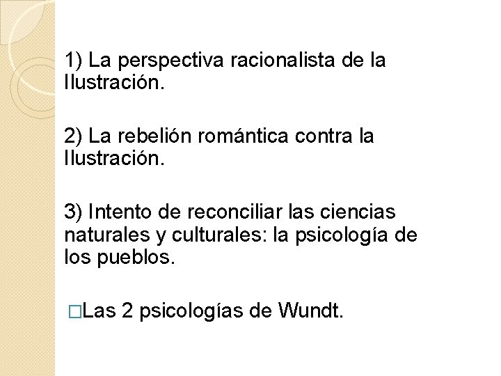 1) La perspectiva racionalista de la Ilustración. 2) La rebelión romántica contra la Ilustración.