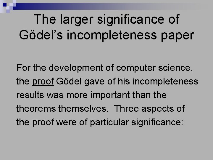 The larger significance of Gödel’s incompleteness paper For the development of computer science, the