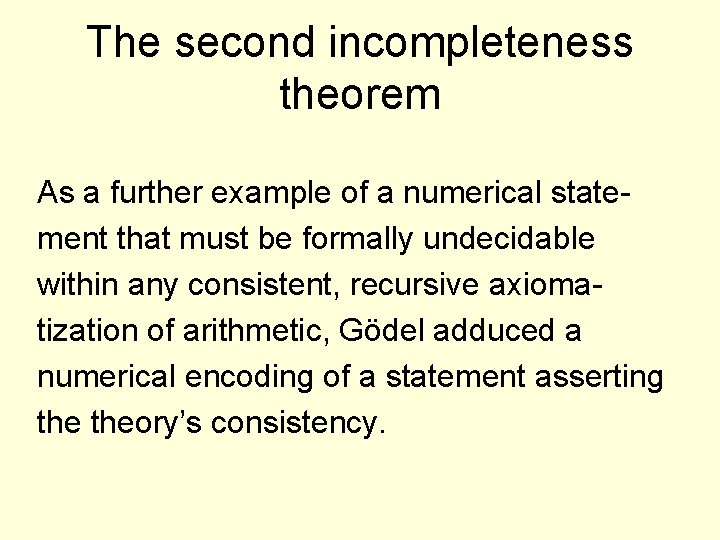 The second incompleteness theorem As a further example of a numerical statement that must