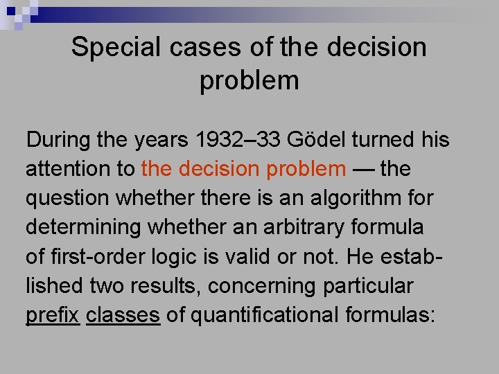 Special cases of the decision problem During the years 1932– 33 Gödel turned his