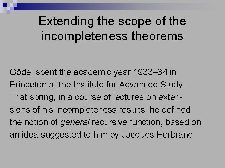 Extending the scope of the incompleteness theorems Gödel spent the academic year 1933– 34