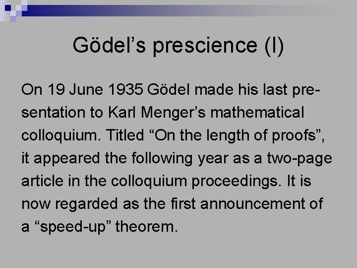 Gödel’s prescience (I) On 19 June 1935 Gödel made his last presentation to Karl