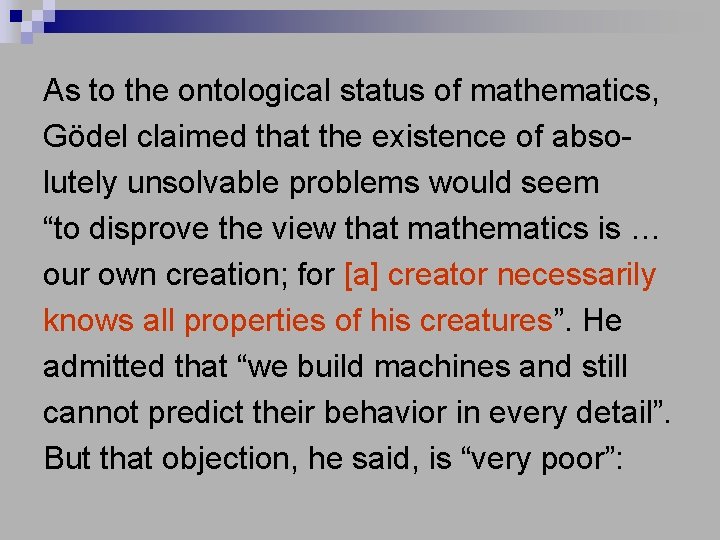 As to the ontological status of mathematics, Gödel claimed that the existence of absolutely