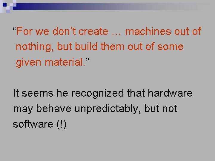 “For we don’t create … machines out of nothing, but build them out of