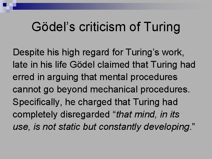Gödel’s criticism of Turing Despite his high regard for Turing’s work, late in his