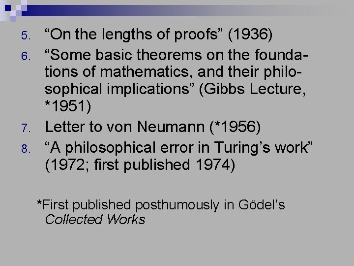 5. 6. 7. 8. “On the lengths of proofs” (1936) “Some basic theorems on