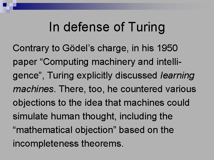In defense of Turing Contrary to Gödel’s charge, in his 1950 paper “Computing machinery