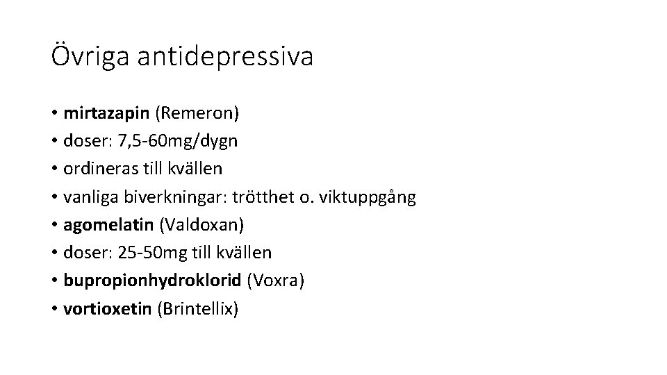 Övriga antidepressiva • mirtazapin (Remeron) • doser: 7, 5 -60 mg/dygn • ordineras till Övriga antidepressiva • mirtazapin (Remeron) • doser: 7, 5 -60 mg/dygn • ordineras till