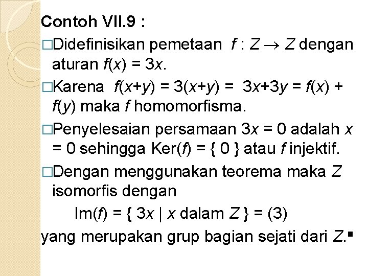 Contoh VII. 9 : �Didefinisikan pemetaan f : Z Z dengan aturan f(x) =