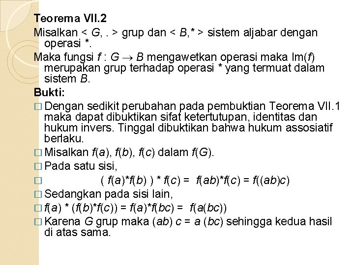 Teorema VII. 2 Misalkan < G, . > grup dan < B, * >