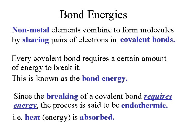 Bond Energies Non-metal elements combine to form molecules by sharing pairs of electrons in
