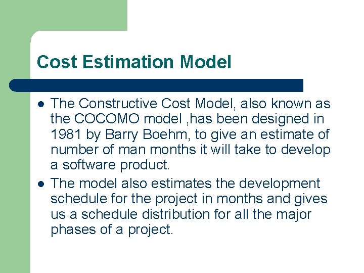 Cost Estimation Model l l The Constructive Cost Model, also known as the COCOMO