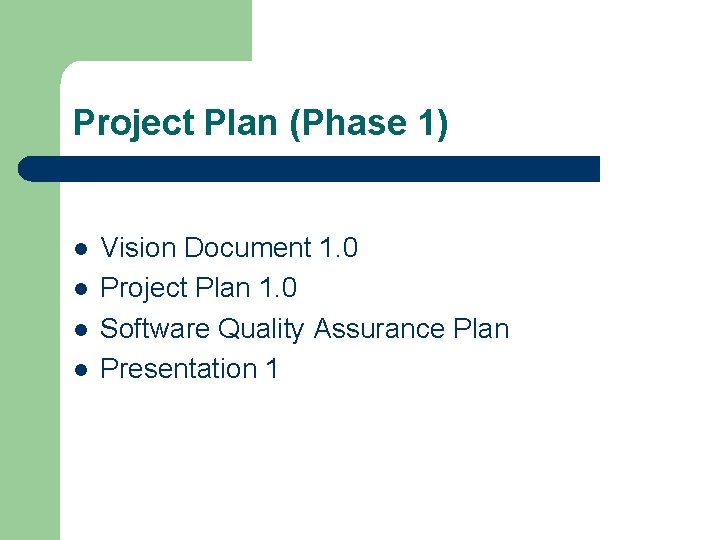 Project Plan (Phase 1) l l Vision Document 1. 0 Project Plan 1. 0