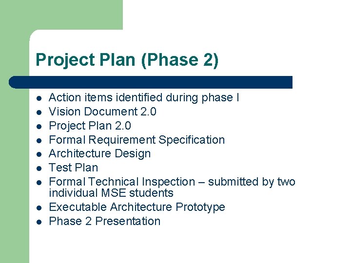 Project Plan (Phase 2) l l l l l Action items identified during phase