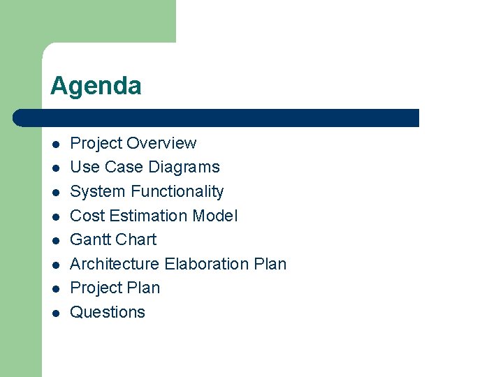 Agenda l l l l Project Overview Use Case Diagrams System Functionality Cost Estimation