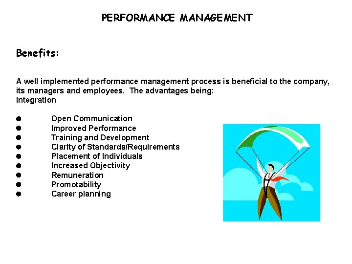 PERFORMANCE MANAGEMENT Benefits: A well implemented performance management process is beneficial to the company,