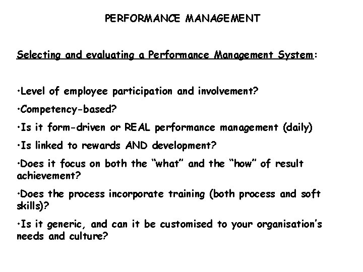 PERFORMANCE MANAGEMENT Selecting and evaluating a Performance Management System: • Level of employee participation