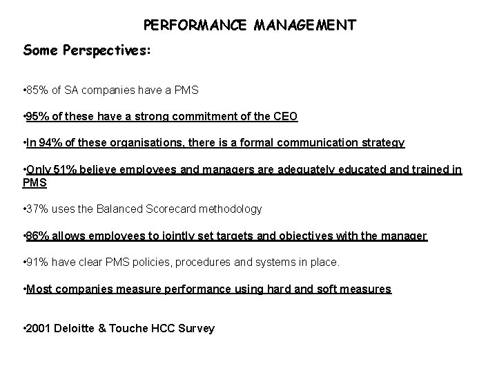 PERFORMANCE MANAGEMENT Some Perspectives: • 85% of SA companies have a PMS • 95%