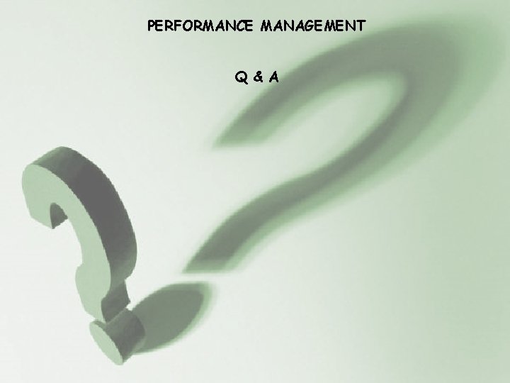 PERFORMANCE MANAGEMENT Q & A 