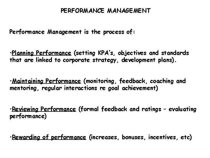 PERFORMANCE MANAGEMENT Performance Management is the process of: • Planning Performance (setting KPA’s, objectives