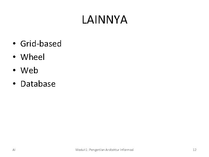 LAINNYA • • AI Grid-based Wheel Web Database Modul-1: Pengertian Arsitektur Informasi 12 