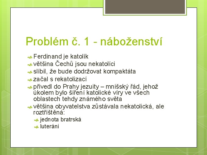 Problém č. 1 - náboženství Ferdinand je katolík většina Čechů jsou nekatolíci slíbil, že