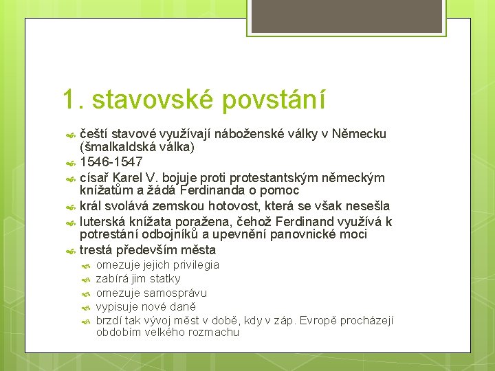 1. stavovské povstání čeští stavové využívají náboženské války v Německu (šmalkaldská válka) 1546 -1547