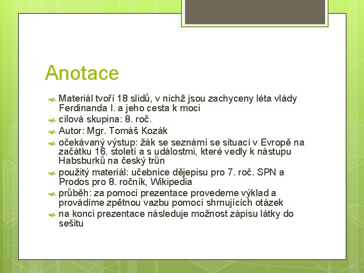 Anotace Materiál tvoří 18 slidů, v nichž jsou zachyceny léta vlády Ferdinanda I. a