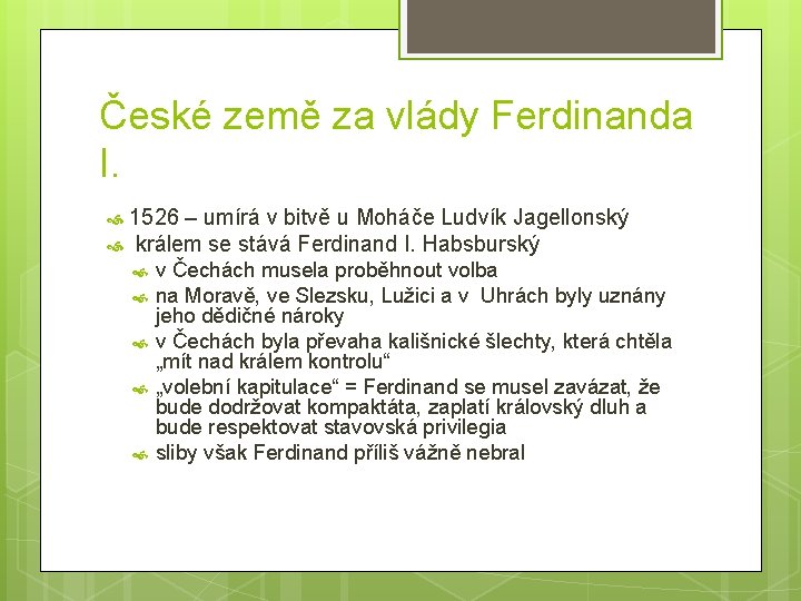 České země za vlády Ferdinanda I. 1526 – umírá v bitvě u Moháče Ludvík