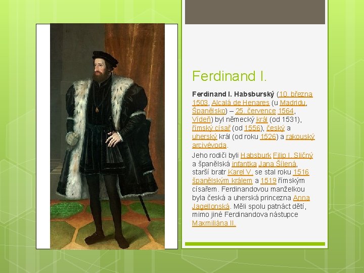 Ferdinand I. Habsburský (10. března 1503, Alcalá de Henares (u Madridu, Španělsko) – 25.