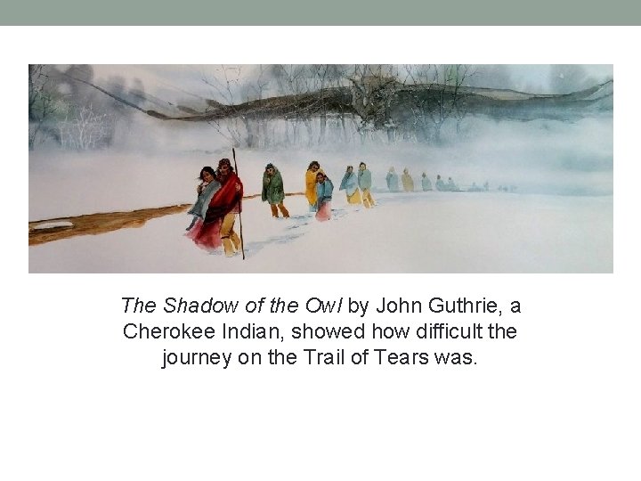 The Shadow of the Owl by John Guthrie, a Cherokee Indian, showed how difficult