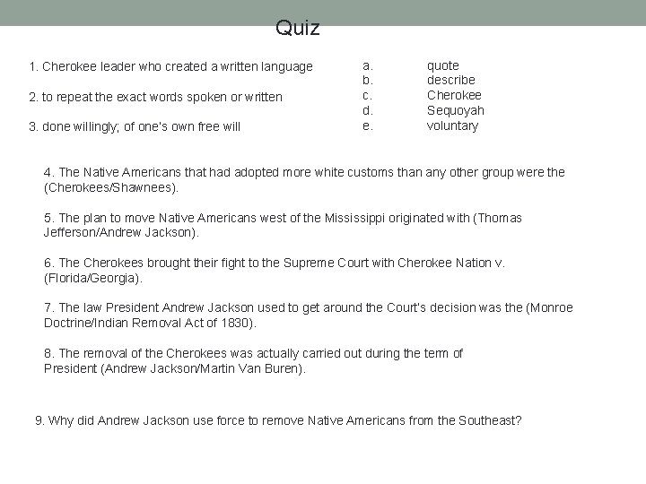 Quiz 1. Cherokee leader who created a written language 2. to repeat the exact