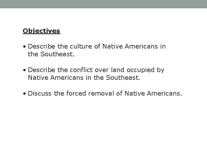 Objectives • Describe the culture of Native Americans in the Southeast. • Describe the