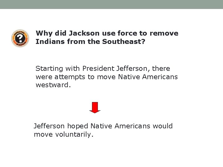 Why did Jackson use force to remove Indians from the Southeast? Starting with President