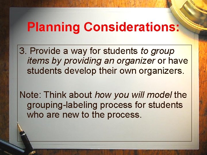 Planning Considerations: 3. Provide a way for students to group items by providing an