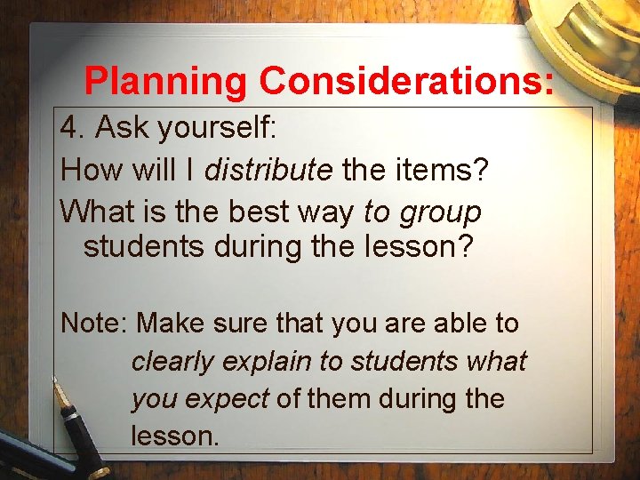 Planning Considerations: 4. Ask yourself: How will I distribute the items? What is the