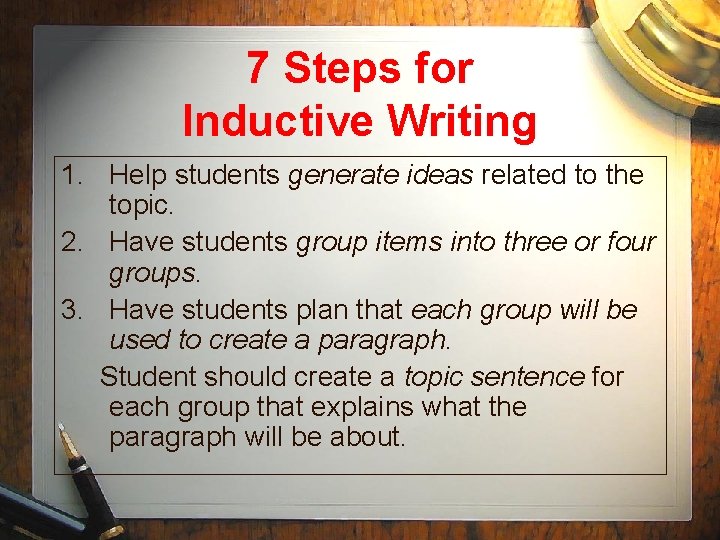 7 Steps for Inductive Writing 1. Help students generate ideas related to the topic.