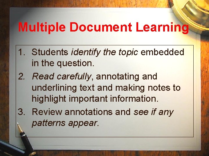 Multiple Document Learning 1. Students identify the topic embedded in the question. 2. Read