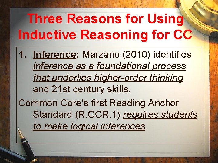 Three Reasons for Using Inductive Reasoning for CC 1. Inference: Marzano (2010) identifies inference