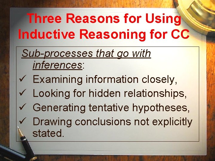 Three Reasons for Using Inductive Reasoning for CC Sub-processes that go with inferences: ü