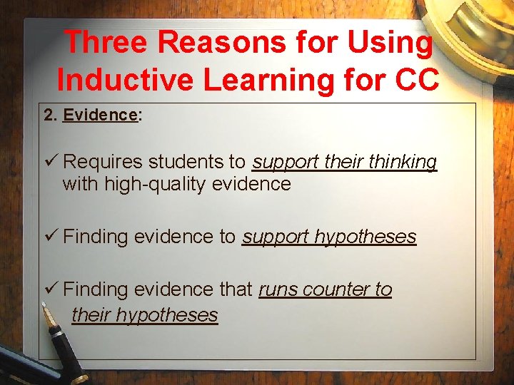 Three Reasons for Using Inductive Learning for CC 2. Evidence: ü Requires students to