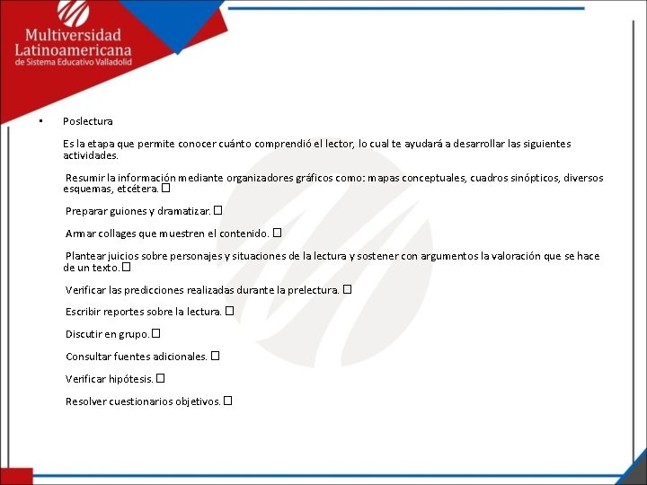  • Poslectura Es la etapa que permite conocer cuánto comprendió el lector, lo